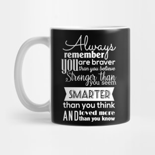 Always Remember You Are Braver Than You Believe Stronger Than You Seem Smarter Than You Think Mug